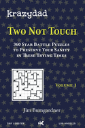 Krazydad Two Not Touch Volume 1: 360 Star Battle Puzzles to Preserve Your Sanity in these Trying Times