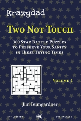 Krazydad Two Not Touch Volume 1: 360 Star Battle Puzzles to Preserve Your Sanity in these Trying Times - Bumgardner, Jim