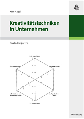 Kreativit?tstechniken in Unternehmen: Das Radar-System - Nagel, Kurt