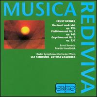 Krenek: Selected Orchestral Works - Ernst Kovacic (violin); Martin Haselbck (organ); ORF Vienna Radio Symphony Orchestra