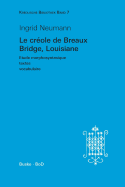 Kreolische Bibliothek 7: Le crole de Breaux Bridge, Louisiane: Etude morphosyntaxique - textes - vocabulaire