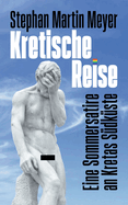 Kretische Reise: Eine Sommersatire an Kretas Sdkste