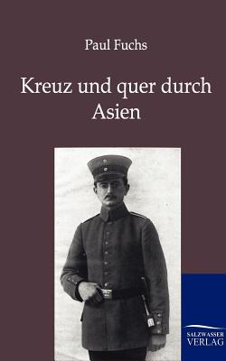 Kreuz Und Quer Durch Asien - Fuchs, Paul