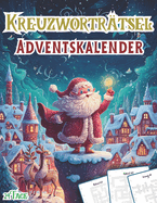 Kreuzwortrtsel Adventskalender: Weihnachtsrtsel fr die Seele - Zwei Kreuzwortrtsel tglich fr besinnliche Momente im Dezember
