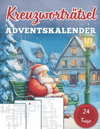 Kreuzwortr?tsel Adventskalender: Der festliche R?tselkalender - Jeden Tag 2 gro?e Kreuzwortr?tsel f?r entspannte Dezembertage