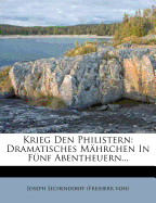 Krieg Den Philistern: Dramatisches Mahrchen in Funf Abentheuern...