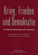 Krieg, Frieden Und Demokratie: Festschrift Fuer Martin Vogt Zum 65. Geburtstag