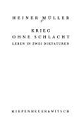 Krieg Ohne Schlacht: Leben in Zwei Diktaturen - Muller, Heiner