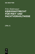 Kriegsnotrecht F?r Miet Und Pachtverh?ltnisse: Zugleich Erg?nzungsheft Zu Kiefersauer, Mietschutzrecht 6. Auflage