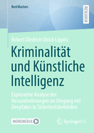 Kriminalitt und Knstliche Intelligenz: Explorative Analyse der Herausforderungen im Umgang mit Deepfakes in Sicherheitsbehrden