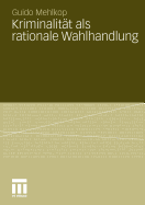 Kriminalit?t als rationale Wahlhandlung: Eine Erweiterung des Modells der subjektiven Werterwartung und dessen empirische ?berpr?fung