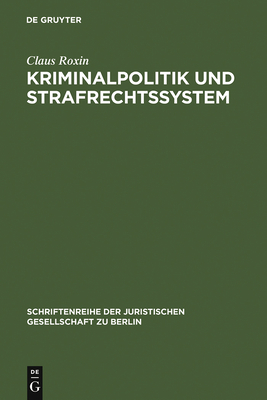 Kriminalpolitik Und Strafrechtssystem - Roxin, Claus