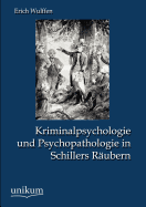 Kriminalpsychologie und Psychopathologie in Schillers Rubern