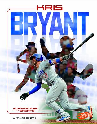 Kris Bryant: Baseball Superstar - Omoth, Tyler