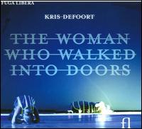 Kris Defoort: The Woman Who Walked Into Doors - Claron McFadden (soprano); Dreamtime; Prometheus Ensemble; Etienne Siebens (conductor)