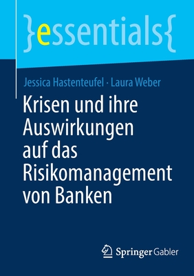 Krisen Und Ihre Auswirkungen Auf Das Risikomanagement Von Banken - Hastenteufel, Jessica, and Weber, Laura