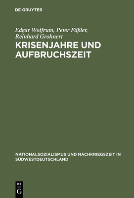 Krisenjahre und Aufbruchszeit - Wolfrum, Edgar, and F??ler, Peter, and Grohnert, Reinhard