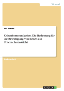 Krisenkommunikation. Die Bedeutung Fur Die Bewaltigung Von Krisen Aus Unternehmenssicht