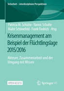 Krisenmanagement am Beispiel der Fluchtlingslage 2015/2016: Akteure, Zusammenarbeit und der Umgang mit Wissen