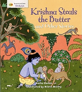 Krishna Steals the Butter and Other Stories: Stories from Faith: Hinduism