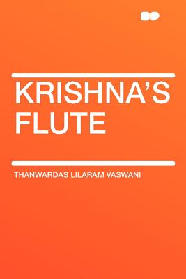 Krishna's Flute - Vaswani, Thanwardas Lilaram