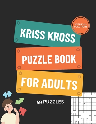Kriss Kross Puzzle Book for Adults More than 118 Puzzles with Full Solutions: Kriss Kross (criss Cross) Crossword Activity Book with 12.000 Words on Completely Different Topics - Books, Droma Simple