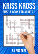 Kriss Kross Puzzle Book for Adults Volume II: Criss Cross Crossword Activity Book 84 Puzzles (UK Version)