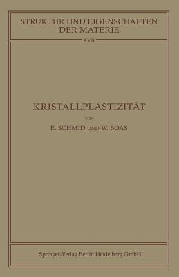 Kristallplastizitat: Mit Besonderer Berucksichtigung Der Metalle - Schmid, Erich, and Boas, Walter