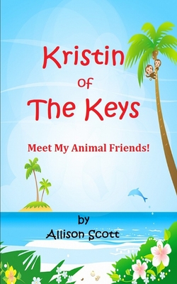 Kristin of the Keys: Meet My Animal Friends! - Scott, Allison