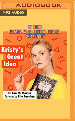 Kristy's Great Idea - Martin, Ann M, and Fanning, Elle (Read by)