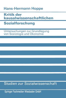 Kritik Der Kausalwissenschaftlichen Sozialforschung: Untersuchungen Zur Grundlegung Von Soziologie Und Okonomie - Hoppe, Hans-Hermann