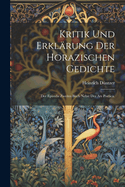Kritik Und Erkl?rung Der Horazischen Gedichte: Der Episteln Zweites Buch Nebst Der Ars Poetica.