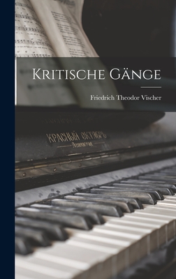 Kritische Gnge - Vischer, Friedrich Theodor