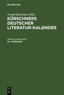 Krschners Deutscher Literatur-Kalender Auf Das Jahr .... 54. Jahrgang