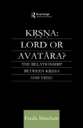 Krsna: Lord or Avatara?: The Relationship Between Krsna and Visnu