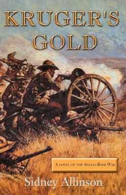 Kruger's Gold: A Novel of the Anglo-Boer War - Allinson, Sidney