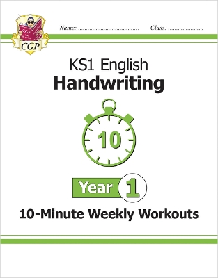 KS1 Year 1 English Handwriting 10-Minute Weekly Workouts - CGP Books (Editor)