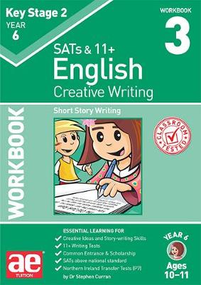 KS2 Creative Writing Workbook 3: Short Story Writing - Curran, Dr Stephen C, and Richardson, Andrea (Editor), and Vokes, Warren (Editor)