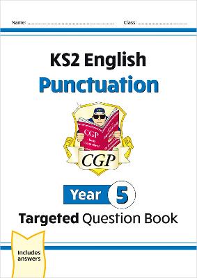 KS2 English Year 5 Punctuation Targeted Question Book (with Answers) - CGP Books (Editor)