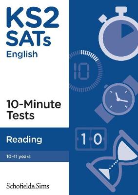 KS2 SATs Reading 10-Minute Tests - Sims, Schofield &, and Lopiccolo, Rachel