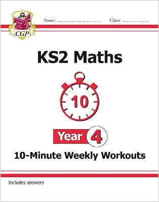 KS2 Year 4 Maths 10-Minute Weekly Workouts - CGP Books (Editor)