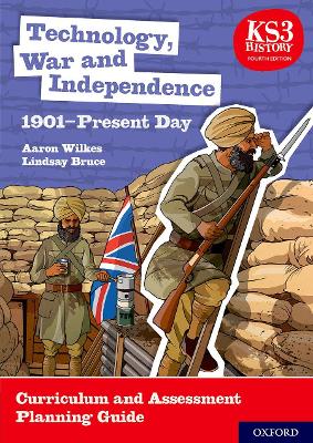 KS3 History 4th Edition: Technology, War and Independence 1901-Present Day Curriculum and Assessment Planning Guide - Wilkes, Aaron, and Bruce, Lindsay