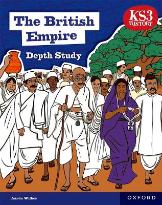 KS3 History Depth Study: The British Empire Student Book Second Edition - Wilkes, Aaron