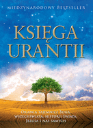 Ksi ga Urantii / The Urantia Book: Objawia Tajemnice Boga, Wszech wiata, Jezusa I NAS Samych / Revealing the Mysteries of God, the Universe, World History, Jesus, and Ourselves