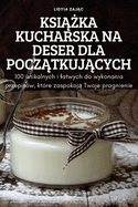 Ksi{ka Kucharska Na Deser Dla Pocztkujcych