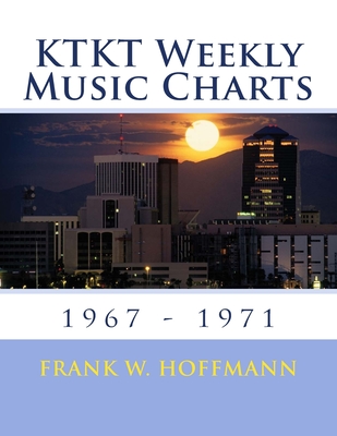 KTKT Weekly Music Charts: 1967 - 1971 - Hoffmann, Frank W