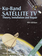 Ku-Band Satellite TV: Theory, Installation, & Repair - Baylin, Frank, and Gale, Brent