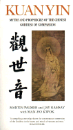 Kuan Yin: Myths and Revelations of the Chinese Goddess of Compassion - Palmer, Martin, and Ramsay, Jay, and Man-Ho, Kwok