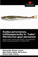 Kudoa peruvianus, ichthyoparasite in "hake" Merluccius gayi peruanus