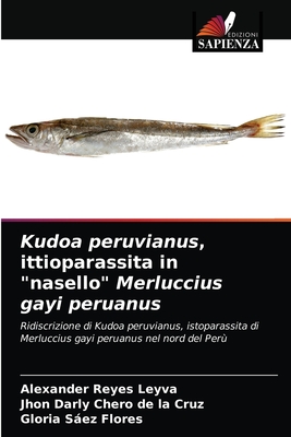 Kudoa peruvianus, ittioparassita in "nasello" Merluccius gayi peruanus - Reyes Leyva, Alexander, and Chero de la Cruz, Jhon Darly, and Sez Flores, Gloria